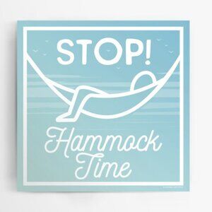 Stop! Hammock Time - Funny Home or Store Sign
